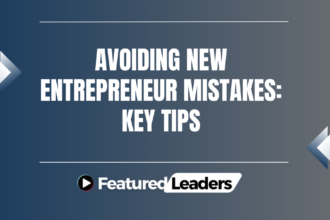 Avoiding New Entrepreneur Mistakes: Key Tips