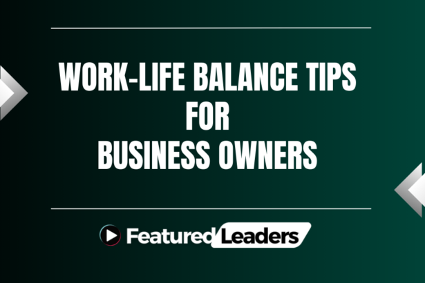 Work-Life Balance Tips for Business Owners