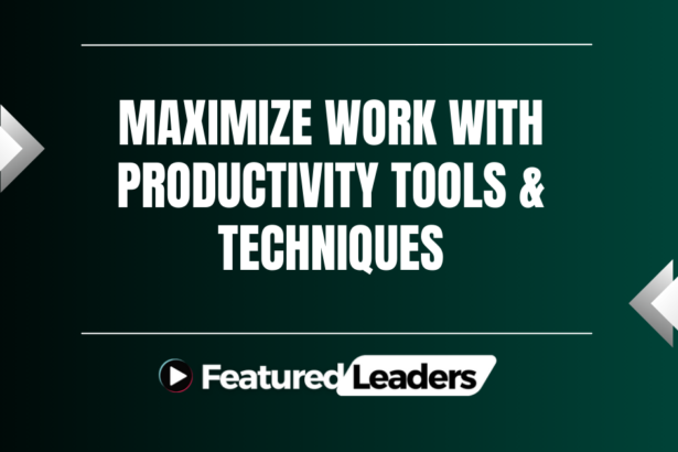 Maximize Work with Productivity Tools & Techniques
