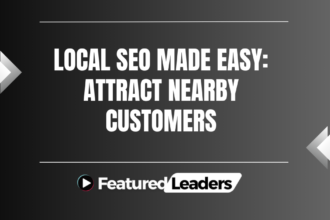 Local SEO Made Easy: Attract Nearby Customers