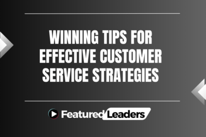 Winning Tips for Effective Customer Service Strategies