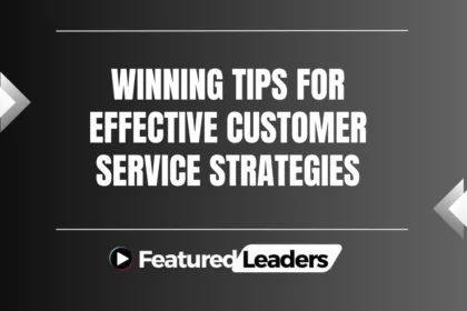 Winning Tips for Effective Customer Service Strategies